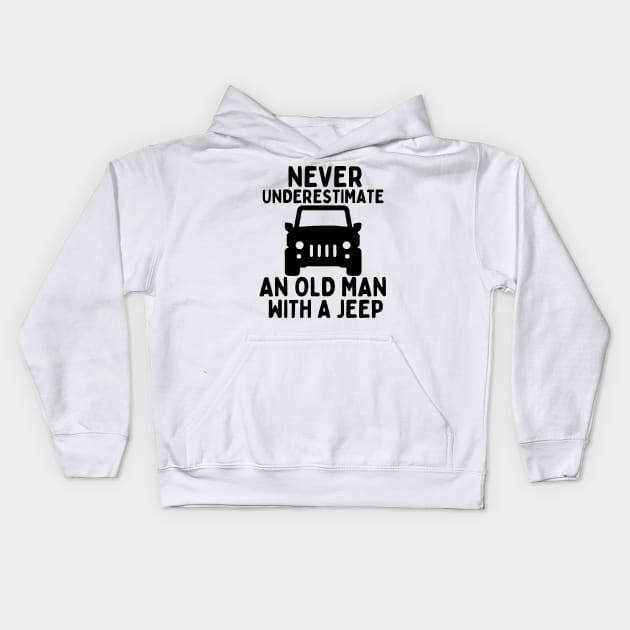 Never underestimate an old man with a jeep Kids Hoodie by mksjr